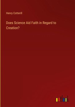 Does Science Aid Faith in Regard to Creation? - Cotterill, Henry