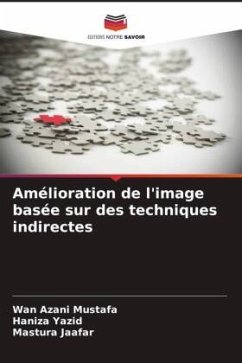 Amélioration de l'image basée sur des techniques indirectes - Mustafa, Wan Azani;Yazid, Haniza;Jaafar, Mastura