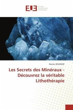 Les Secrets des Minéraux - Découvrez la véritable Lithothérapie - BOURSIER, Marion