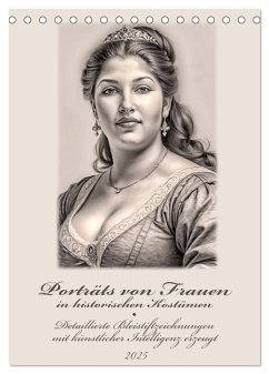 Porträts von Frauen in historischen Kostümen (Tischkalender 2025 DIN A5 hoch), CALVENDO Monatskalender - Calvendo;Braun, Werner