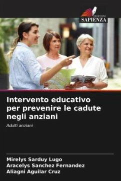 Intervento educativo per prevenire le cadute negli anziani - Sarduy Lugo, Mirelys;Sánchez Fernández, Aracelys;Aguilar Cruz, Aliagni