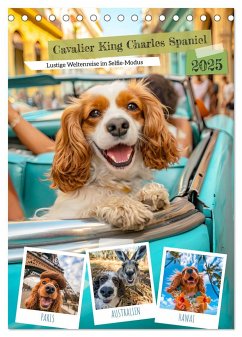 Cavalier King Charles Spaniel - Lustige Weltenreise im Selfie-Modus (Tischkalender 2025 DIN A5 hoch), CALVENDO Monatskalender