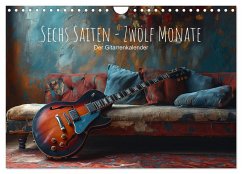 Sechs Saiten, Zwölf Monate - Der Gitarrenkalender (Wandkalender 2025 DIN A4 quer), CALVENDO Monatskalender - Calvendo;artefacti