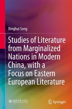 Studies of Literature from Marginalized Nations in Modern China, with a Focus on Eastern European Literature - Song, Binghui