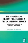 The Journey from Student to Paramedic in the UK Ambulance Service (eBook, ePUB) The Journey from Student to Paramedic in the UK Ambulance Service (eBook, ePUB)