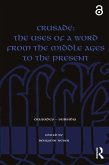 Crusade: The Uses of a Word from the Middle Ages to the Present (eBook, PDF)