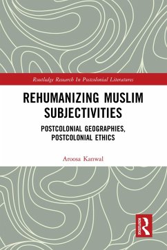 Rehumanizing Muslim Subjectivities (eBook, PDF) - Kanwal, Aroosa