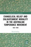 Evangelical Belief and Enlightenment Morality in the Australian Temperance Movement (eBook, ePUB)