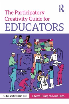 The Participatory Creativity Guide for Educators (eBook, PDF) - Clapp, Edward P.; Rains, Julie