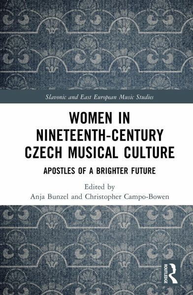 Women in Nineteenth-Century Czech Musical Culture (eBook, ePUB) Women in Nineteenth-Century Czech Musical Culture (eBook, ePUB)