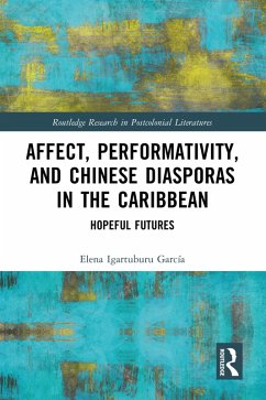 Affect, Performativity, and Chinese Diasporas in the Caribbean (eBook, PDF) - Igartuburu García, Elena