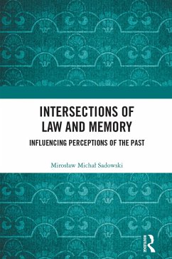 Intersections of Law and Memory (eBook, ePUB) - Sadowski, Miroslaw Michal