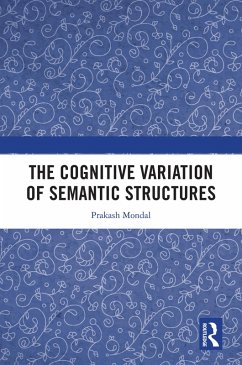 The Cognitive Variation of Semantic Structures (eBook, ePUB) - Mondal, Prakash