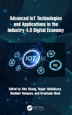 Advanced IoT Technologies and Applications in the Industry 4.0 Digital Economy (eBook, ePUB)