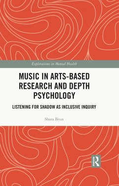 Music in Arts-Based Research and Depth Psychology (eBook, PDF) - Brun, Shara