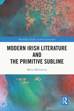 Modern Irish Literature and the Primitive Sublime (eBook, PDF) - McGarrity, Maria