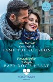 One Month To Tame The Surgeon / Healing The Baby Doc's Heart (eBook, ePUB)
