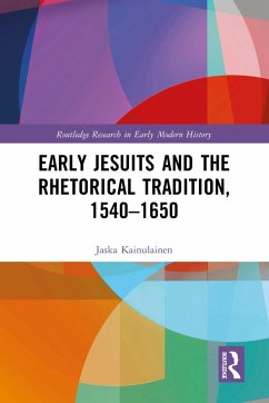 Early Jesuits and the Rhetorical Tradition (eBook, ePUB) - Kainulainen, Jaska