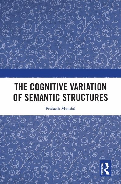 The Cognitive Variation of Semantic Structures (eBook, PDF) The Cognitive Variation of Semantic Structures (eBook, PDF)