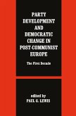 Party Development and Democratic Change in Post-communist Europe (eBook, ePUB) Party Development and Democratic Change in Post-communist Europe (eBook, ePUB)