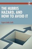 The Hubris Hazard, and How to Avoid It (eBook, PDF)