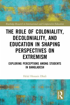 The Role of Coloniality, Decoloniality, and Education in Shaping Perspectives on Extremism (eBook, PDF) - Hossain Dhali, Helal