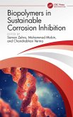 Biopolymers in Sustainable Corrosion Inhibition (eBook, PDF) Biopolymers in Sustainable Corrosion Inhibition (eBook, PDF)
