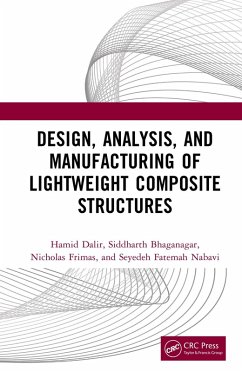 Design, Analysis, and Manufacturing of Lightweight Composite Structures (eBook, ePUB) - Dalir, Hamid; Bhaganagar, Siddharth; Frimas, Nicholas; Fatemah Nabavi, Seyedeh