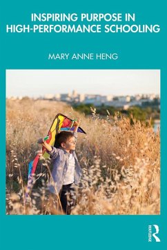 Inspiring Purpose in High-Performance Schooling (eBook, PDF) - Heng, Mary Anne