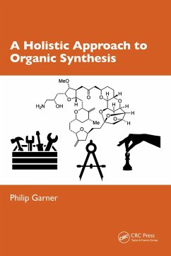 A Holistic Approach to Organic Synthesis (eBook, PDF) - Garner, Philip