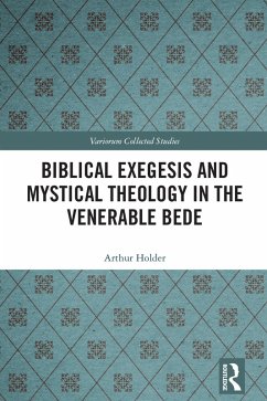 Biblical Exegesis and Mystical Theology in the Venerable Bede (eBook, ePUB) - Holder, Arthur