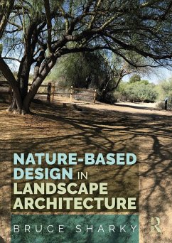 Nature-Based Design in Landscape Architecture (eBook, PDF) - Sharky, Bruce