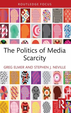 The Politics of Media Scarcity (eBook, PDF) - Elmer, Greg; Neville, Stephen J.