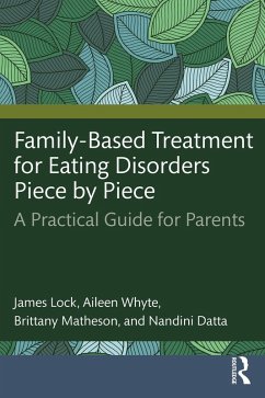 Family-Based Treatment for Eating Disorders Piece by Piece (eBook, ePUB) - Lock, James; Whyte, Aileen; Matheson, Brittany; Datta, Nandini