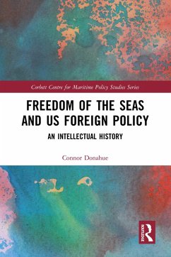 Freedom of the Seas and US Foreign Policy (eBook, ePUB) - Donahue, Connor