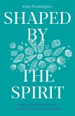 Shaped By the Spirit (eBook, ePUB)