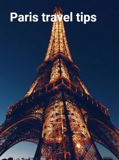 Paris travel tips (Travel guides, #6) (eBook, ePUB) - Gunnsteinsson, Arnar Freyr