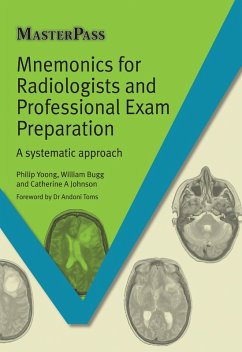 Mnemonics for Radiologists and FRCR 2B Viva Preparation (eBook, PDF) - Yoong, Phillip; Bugg, William; Johnson, Catherine A.
