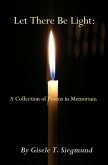 Let There Be Light: A Collection of Poems in Memoriam (eBook, ePUB)