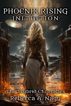 Phoenix Rising: Initiation (The Trybrid Chronicles, #1) (eBook, ePUB) - Nagy, Rebecca A.