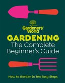 Gardeners' World: Gardening: The Complete Beginner's Guide (eBook, ePUB)