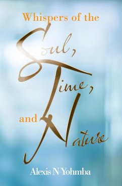 Whispers of the Soul, Time, and Nature (eBook, ePUB) - Yohmba, Alexis N