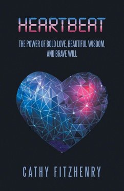 Heartbeat The Power of Bold Love, Beautiful Wisdom, and Brave Will (eBook, ePUB) - Fitzhenry, Cathy