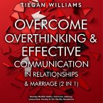 Overcome Overthinking & Effective Communication In Relationships & Marriage (2 in 1) (eBook, ePUB)