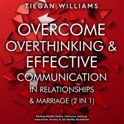 Overcome Overthinking & Effective Communication In Relationships & Marriage (2 in 1) (eBook, ePUB) - Williams, Tiegan
