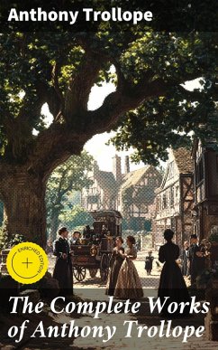 The Complete Works of Anthony Trollope (eBook, ePUB) - Trollope, Anthony