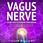 Vagus Nerve Exercises To Rewire Your Brain (eBook, ePUB) Vagus Nerve Exercises To Rewire Your Brain (eBook, ePUB)