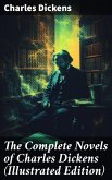 The Complete Novels of Charles Dickens (Illustrated Edition) (eBook, ePUB)