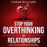 Stop Your Overthinking In Relationships (eBook, ePUB) Stop Your Overthinking In Relationships (eBook, ePUB)