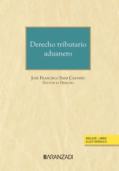 Derecho tributario aduanero (eBook, ePUB) - Sanz Castaño, José Francisco